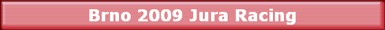 Brno 2009 Jura Racing