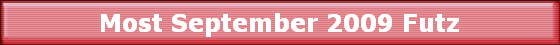 Most September 2009 Futz
