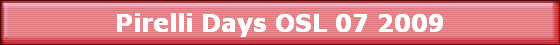 Pirelli Days OSL 07 2009