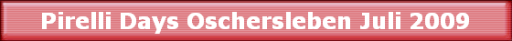 Pirelli Days Oschersleben Juli 2009